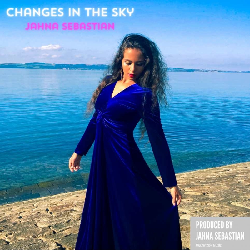 Worldwide Superstar Jahna Sebastian, Releases Her Powerful New Single “Changes In The Sky”