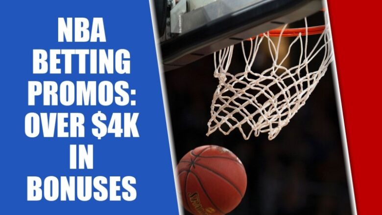 NBA Betting Promos: Sign Up With ESPN BET, Others to Claim $4K+ in Bonuses