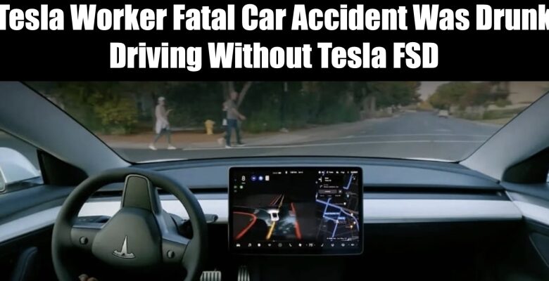 Deadly Tesla Car Accident Was Drunk Driving Without FSD Beta Downloaded