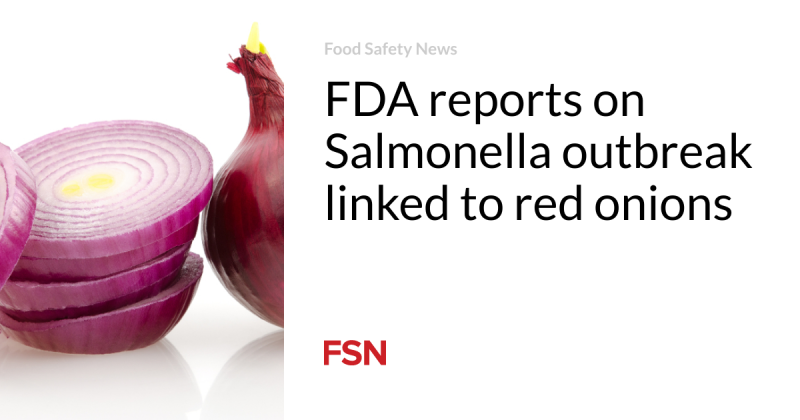 FDA reports on Salmonella break out connected to red onions