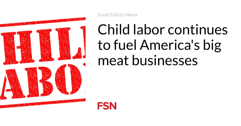 Kid labor continues to sustain America’s huge meat organizations