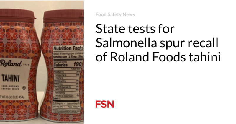 State tests for Salmonella stimulate recall of Roland Foods tahini