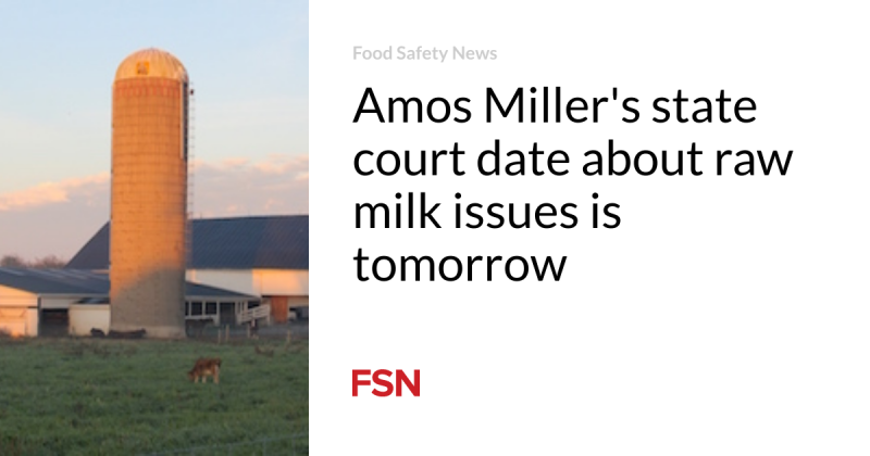 Amos Miller’s state court date about raw milk concerns is tomorrow