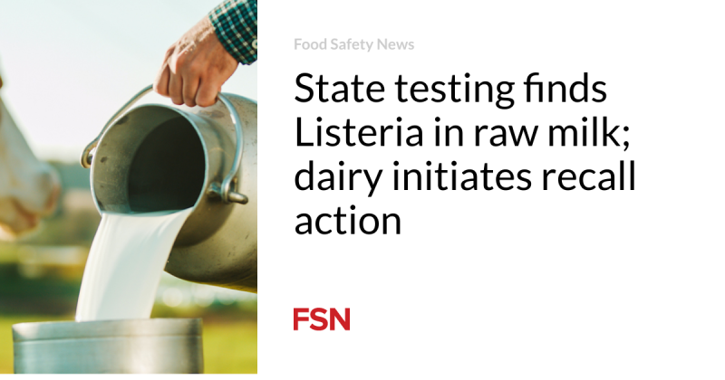 State screening discovers Listeria in raw milk; dairy starts recall action