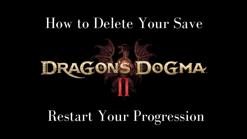 Dragon’s Dogma 2: How to Delete Your Save and Restart Your Game