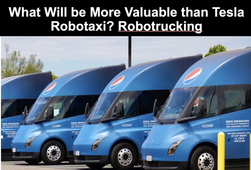 What is More Valuable Than Tesla FSD Robotaxi? Robotrucks.