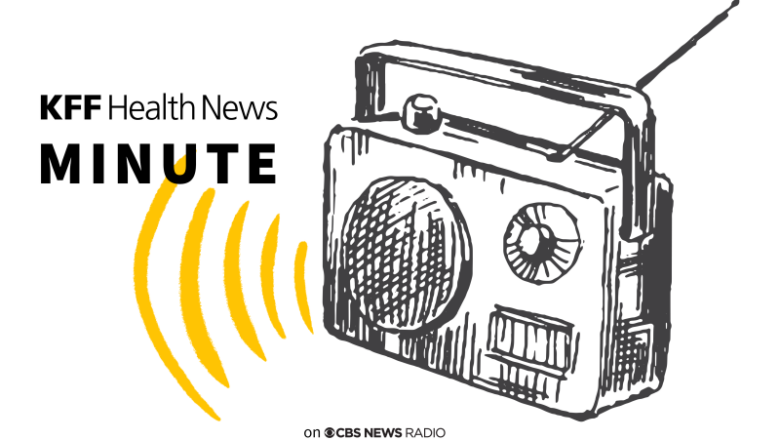 Listen to the most recent ‘KFF Health News Minute’