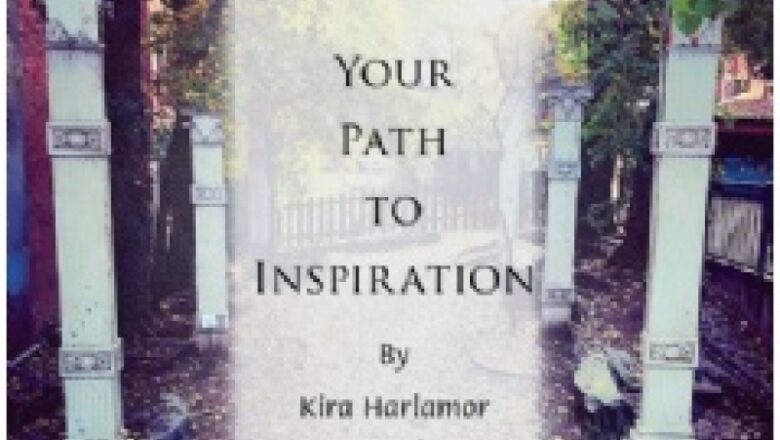 Kira Harlamor’s “Your Path to Inspiration”