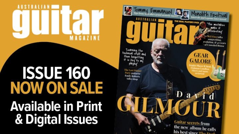 Australian Guitar # 160 is on sale now, including David Gilmour, Neil Finn, Tommy Emmanuel and more