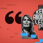 What to Make of Melania Trump’s Galling Abortion Rights Reveal