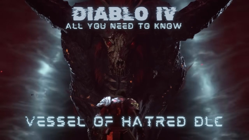 All You Need to Know About Diablo 4’s New Vessel of Hatred DLC