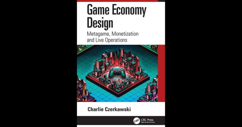 Reserve Excerpt: Game Economy Design: Metagame, Monetization and Live Operations