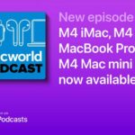 Macworld Podcast: M4 iMac, M4 MacBook Pro, M4 Mac mini now offered