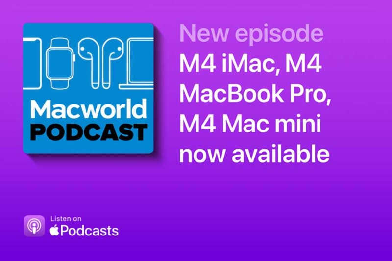 Macworld Podcast: M4 iMac, M4 MacBook Pro, M4 Mac mini now offered