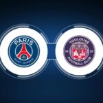 How to Watch Paris Saint-Germain vs. Toulouse FC: Live Stream, Television Channel, Start Time