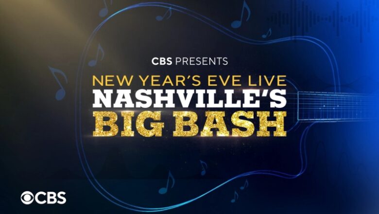 CBS’ New Year’s Eve Live: Nashville’s Big Bash Adds More To Lineup