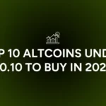 TOP 10 Altcoins Under $0.10 to Buy in 2025!