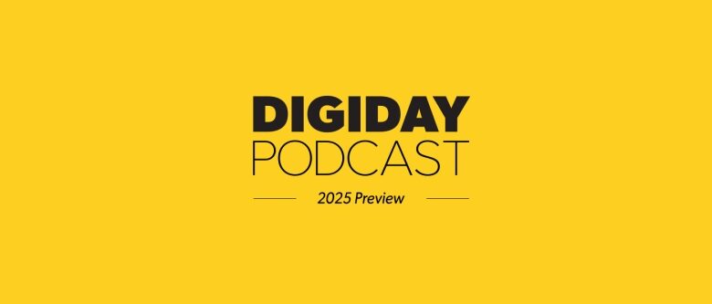 2025: The year of Twinkies, cockroaches, and turmoil– Digiday Podcast expects a turbulent year